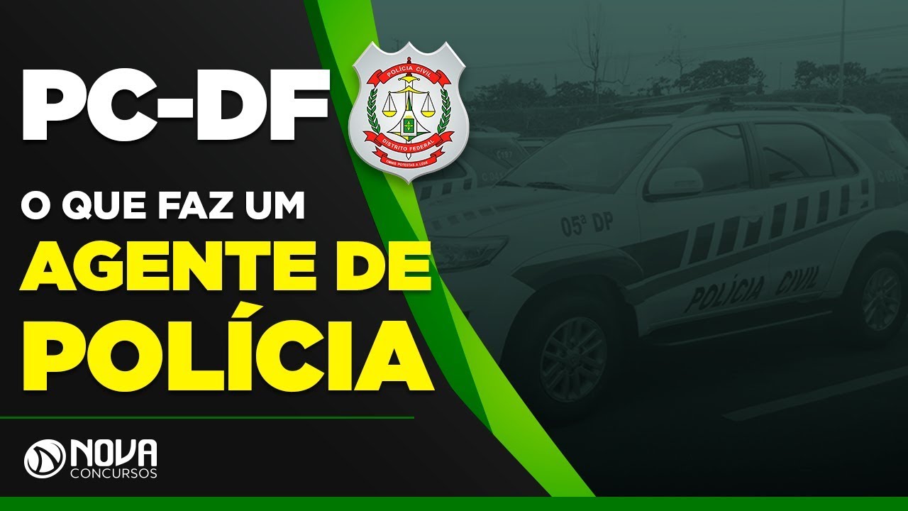PC DF - O que faz um Agente de Policia
