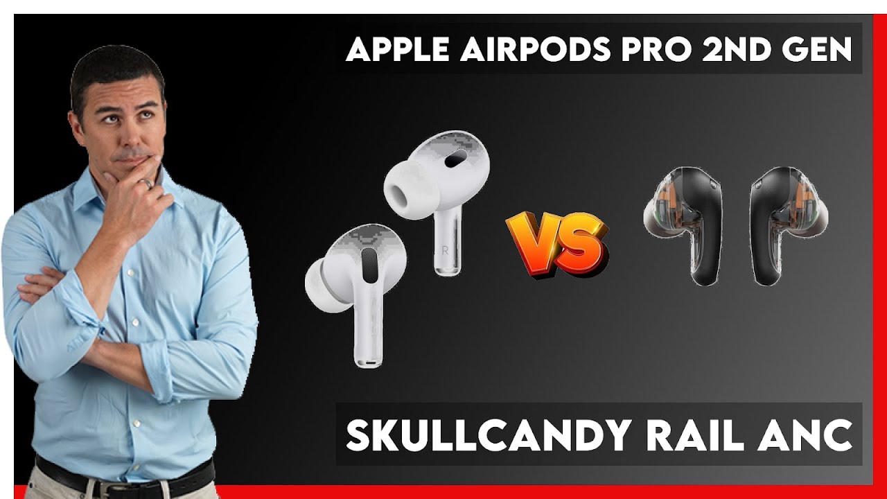 Apple AirPods Pro 2nd Gen vs Skullcandy Rail ANC Comparison