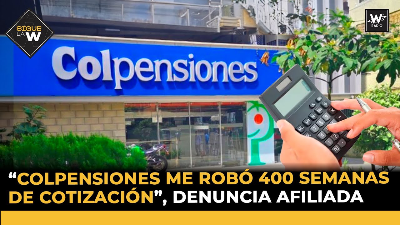 “Colpensiones me robó 400 semanas de cotización”, denuncia afiliada | Sigue La W | La W