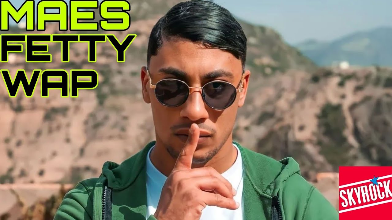 Maes - Fetty Wap (Version Skyrock)