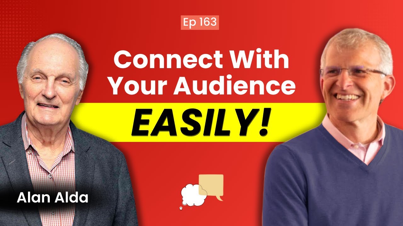 Alan Alda&rsquo;s 3 C&rsquo;s For Better Communication: Connecting, Communicating, Clarity