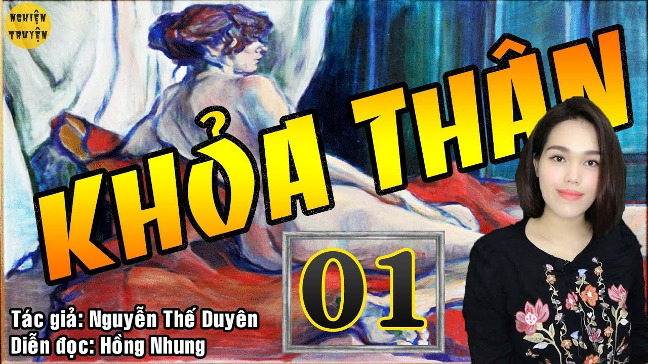 [HOT] - KHỎA THÂN - Tập 01 - Truyện tâm lý xã hội cực hay MC Hồng Nhung diễn đọc