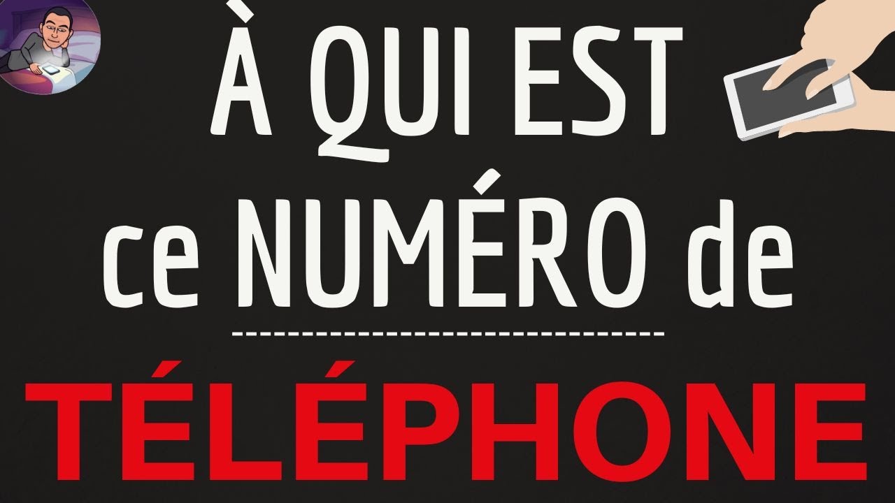 A QUI EST ce NUMERO, comment savoir à qui appartient ce numéro de téléphone portable ou fixe