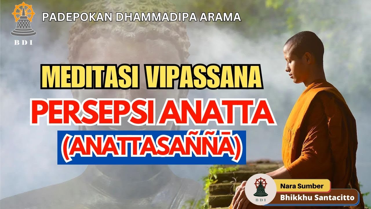 PERSEPSI ANATTA DALAM MEDITASI I Bhikkhu Santacitto I Padepokan Dhammadipa Arama