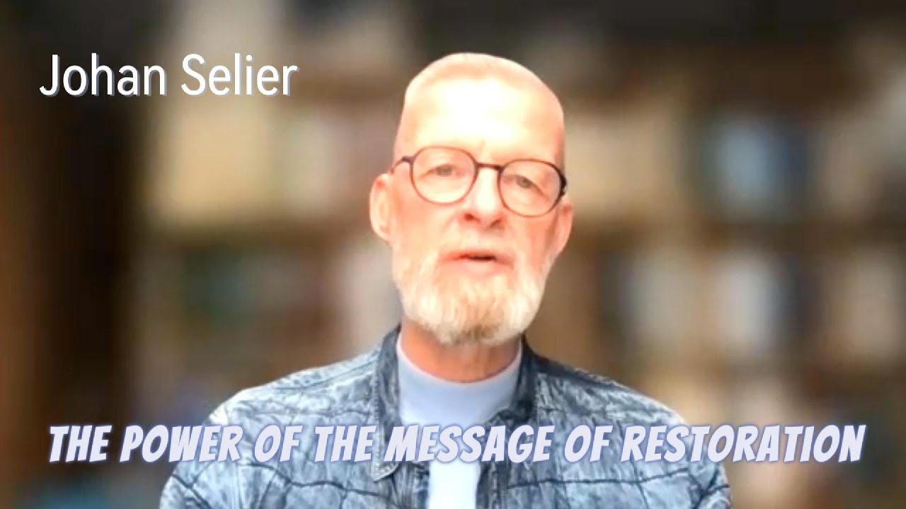 The Power of the Message of Restoration - Johan Selier