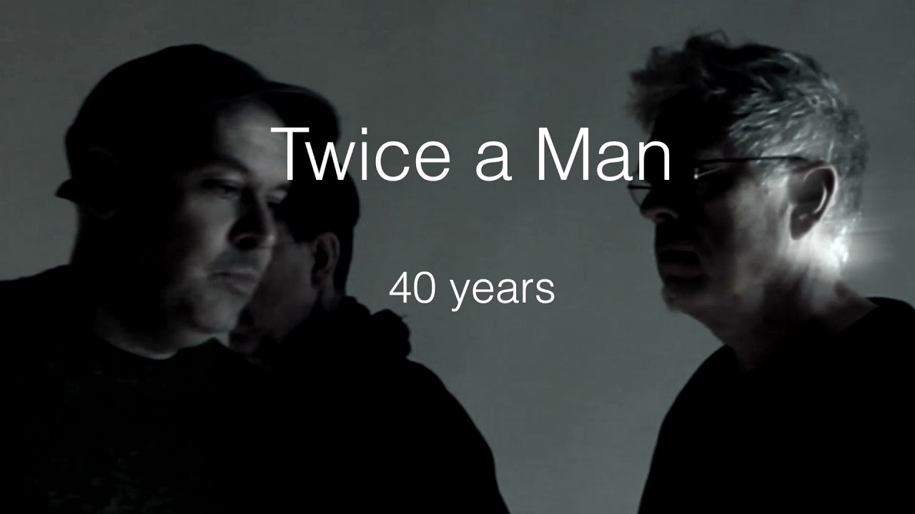 Twice a Man 40 Years