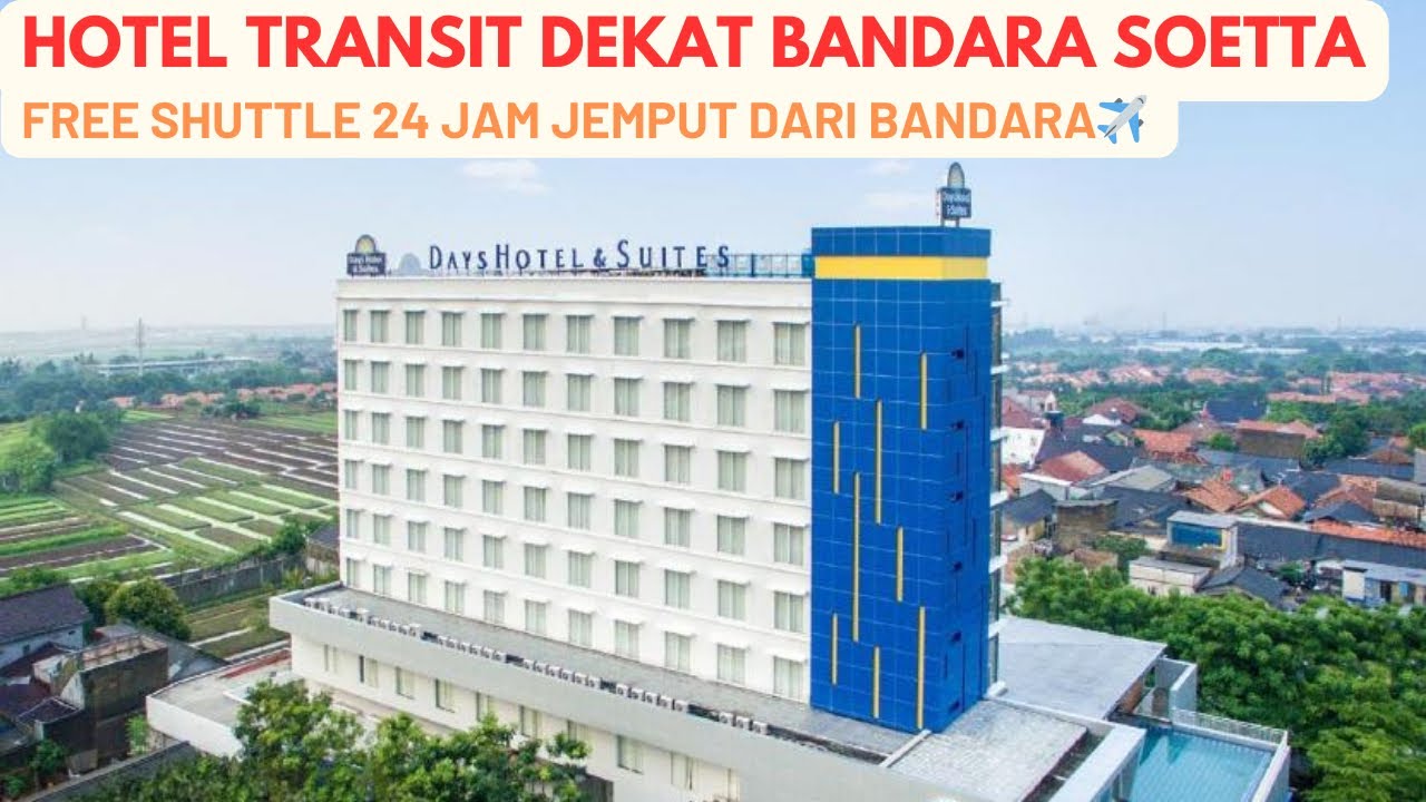 Hotel Transit dekat Bandara Soetta ada free shuttle |Days Hotel & Suites Jakarta airport