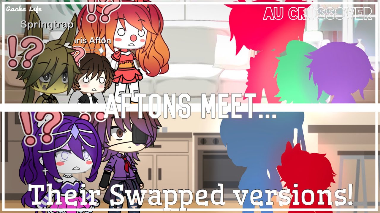-Original Series- {AU Crossover - Ep 1} |[] Aftons meet... Their Swapped versions! []|