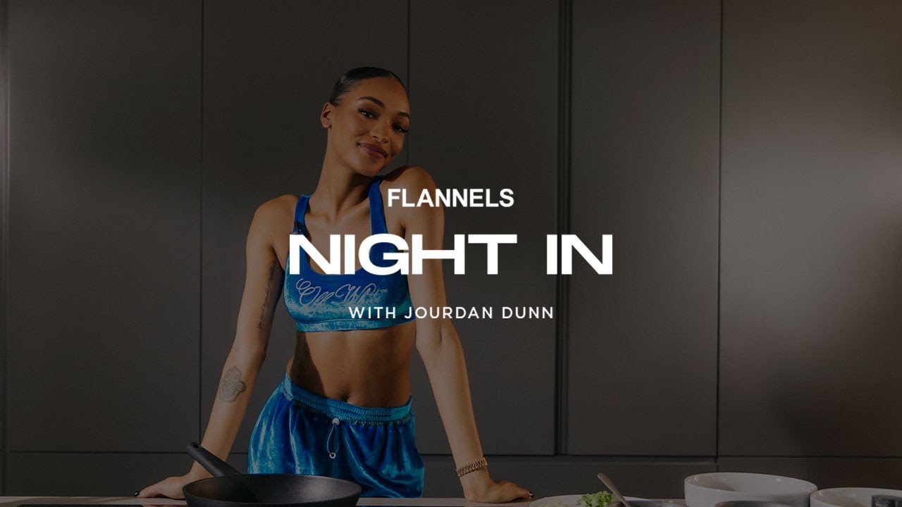 FLANNELS Night In with Jourdan Dunn