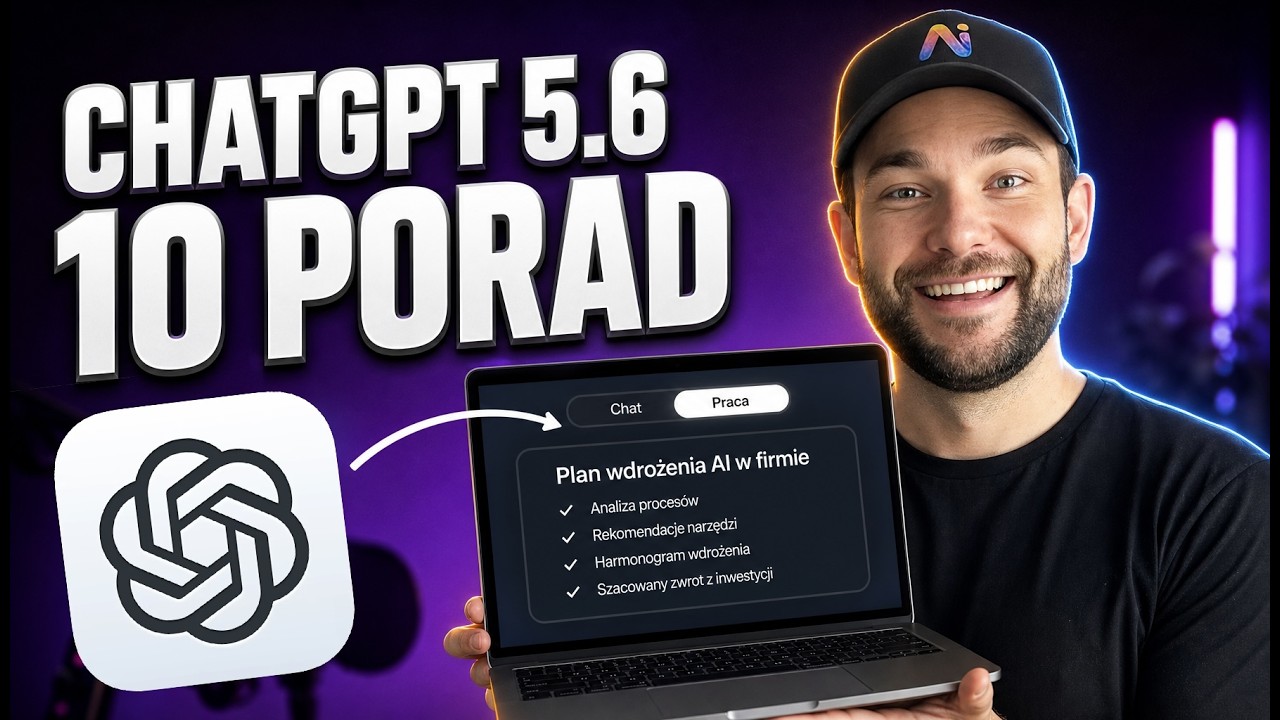 NOWY ChatGPT 5.6 - 10 SPOSOB&Oacute;W, Abyś Używał Go Lepiej