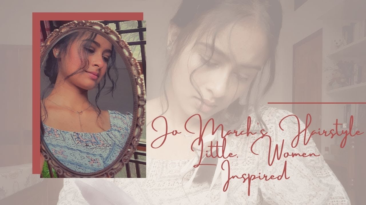 Jo March's Hairstyle | Little Women 2019 | Inspired