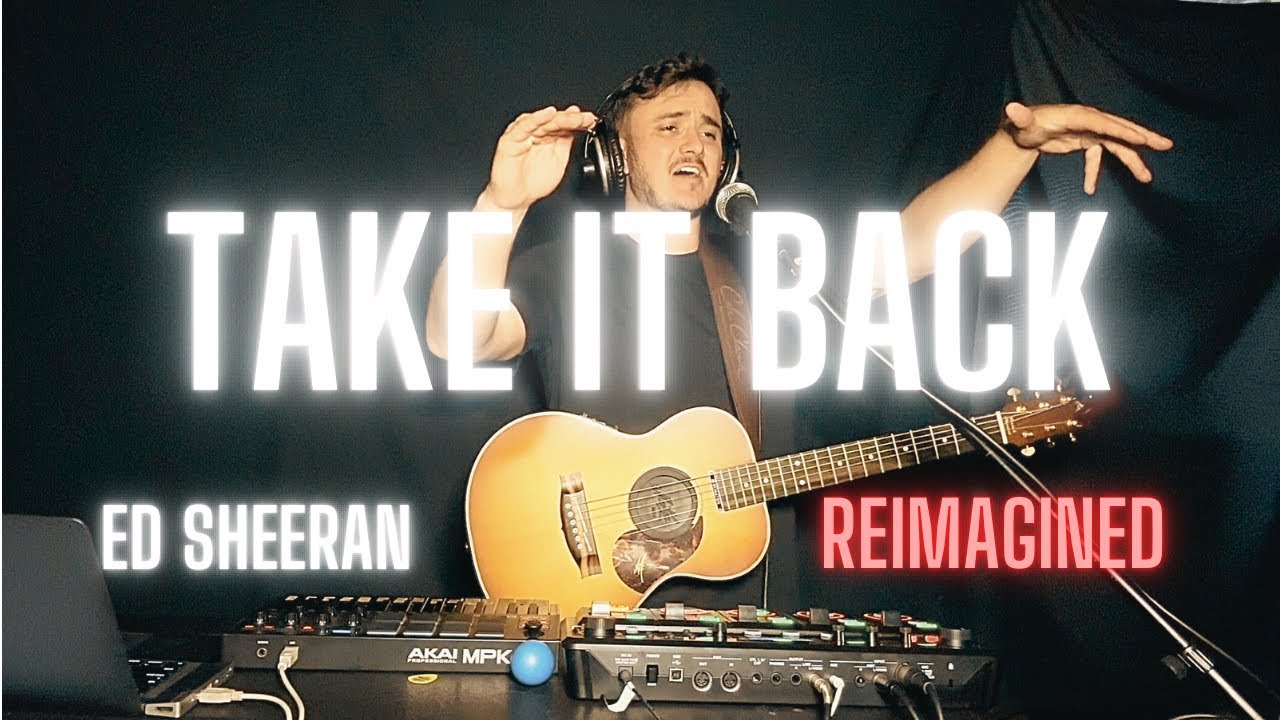Take It Back (Reimagined) - Ed Sheeran on the BOSS RC 505 and Guitar (Extended Version)