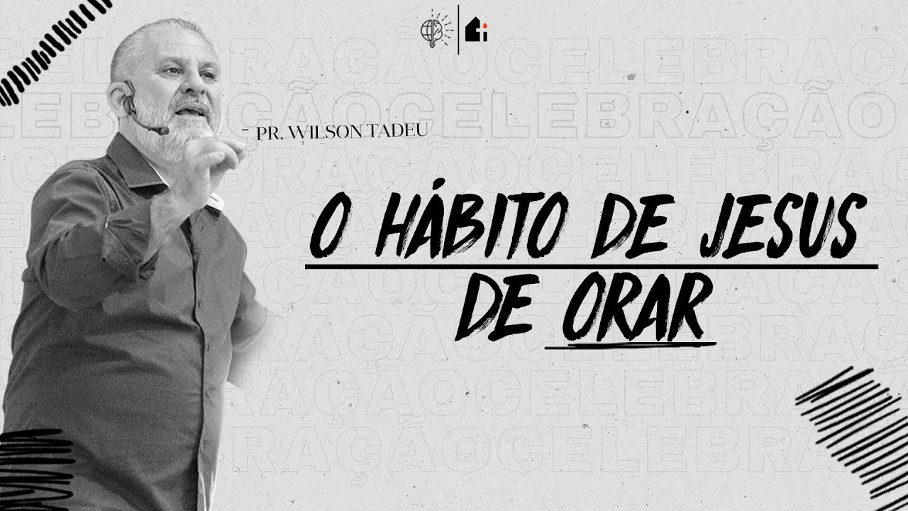 O Hábito de Jesus de Orar || Série - Os Hábitos de Jesus