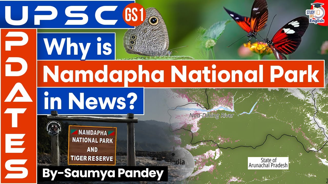 Why is Namdapha National Park in News? Festival, Butterflies & Conservation | By Saumya Pande