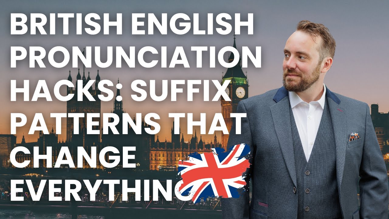 British English Pronunciation Hacks: Suffix Patterns That Change Everything