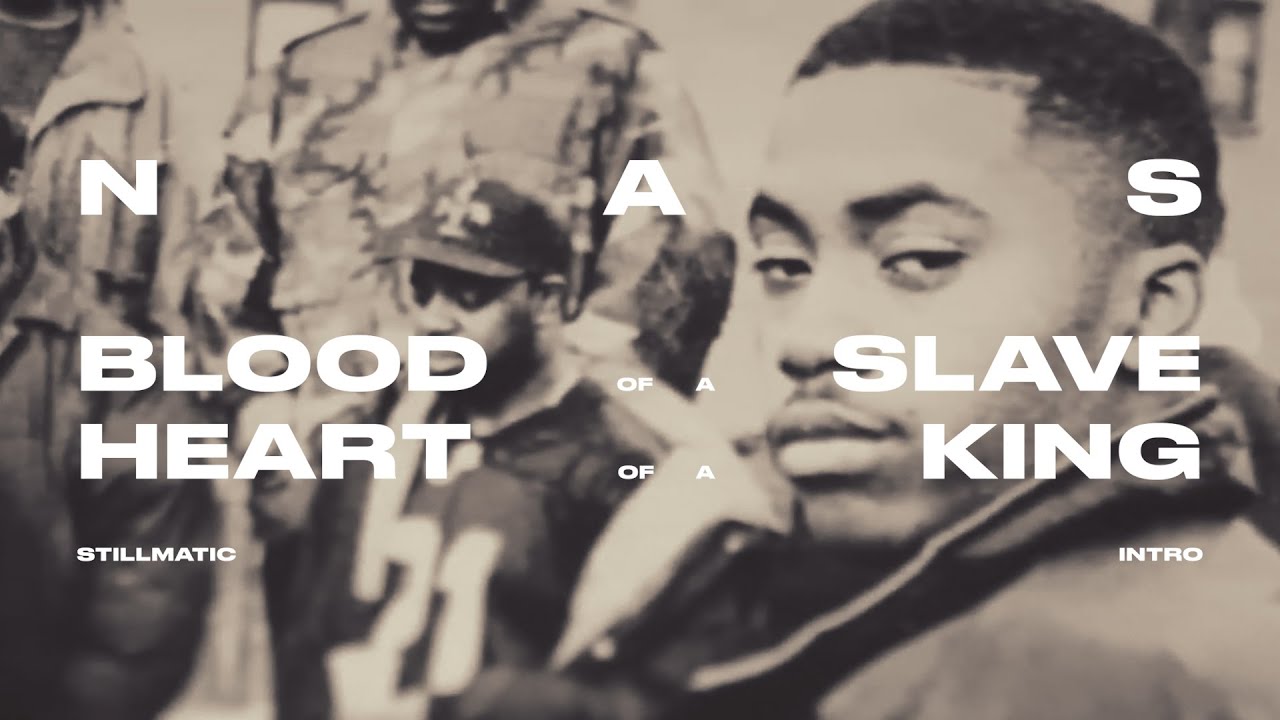 Nas - Blood of a Slave, Heart of a King (Stillmatic Intro)
