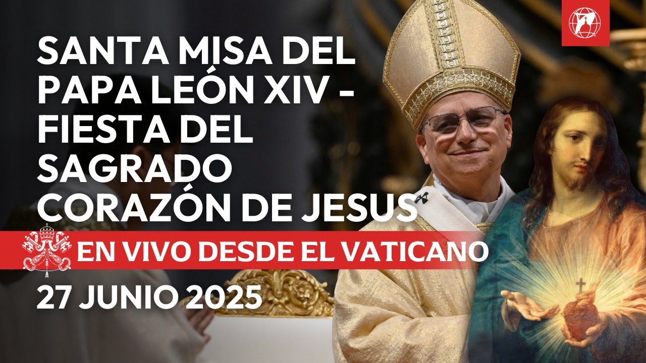 EN VIVO desde el Vaticano | Misa del Papa León XIV – Fiesta del Sagrado Corazón | 27 Junio 2025