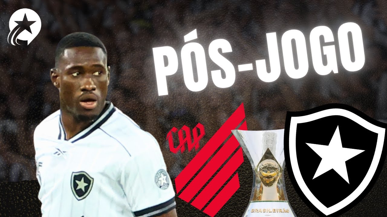 ⚽️P&Oacute;S-JOGO ATHLETICO x BOTAFOGO - 5&ordf; RODADA BR26