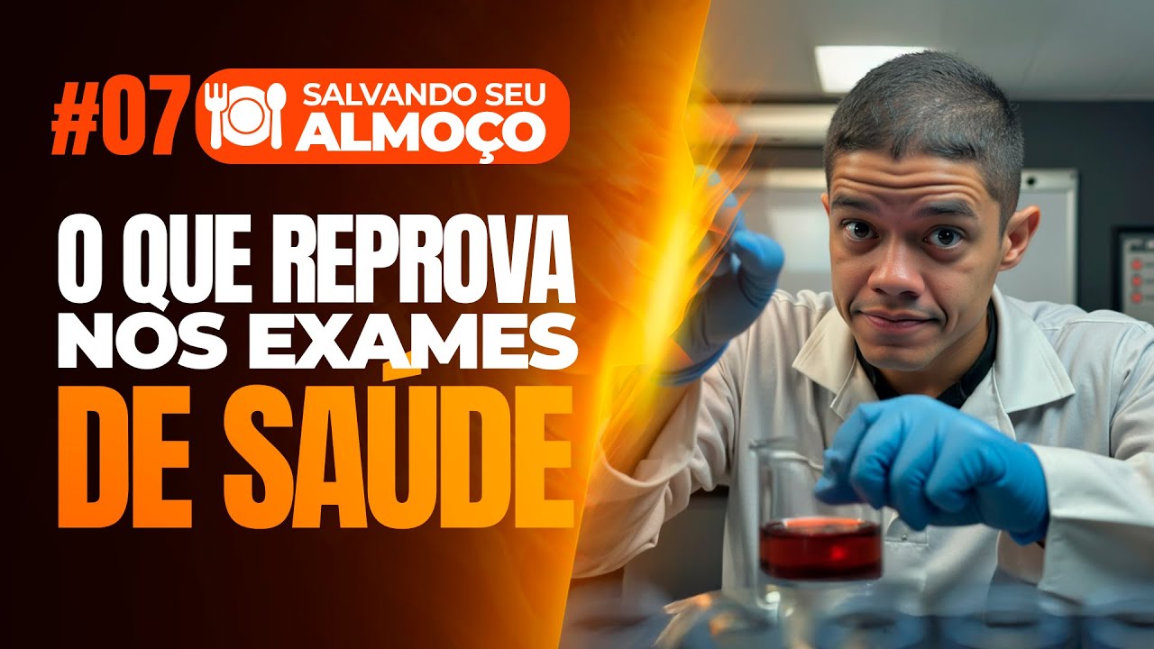 #07 QUE REPROVA NOS EXAMES DE SAÚDE | Série 7 - Salvando Seu Almoço 🍛⏰