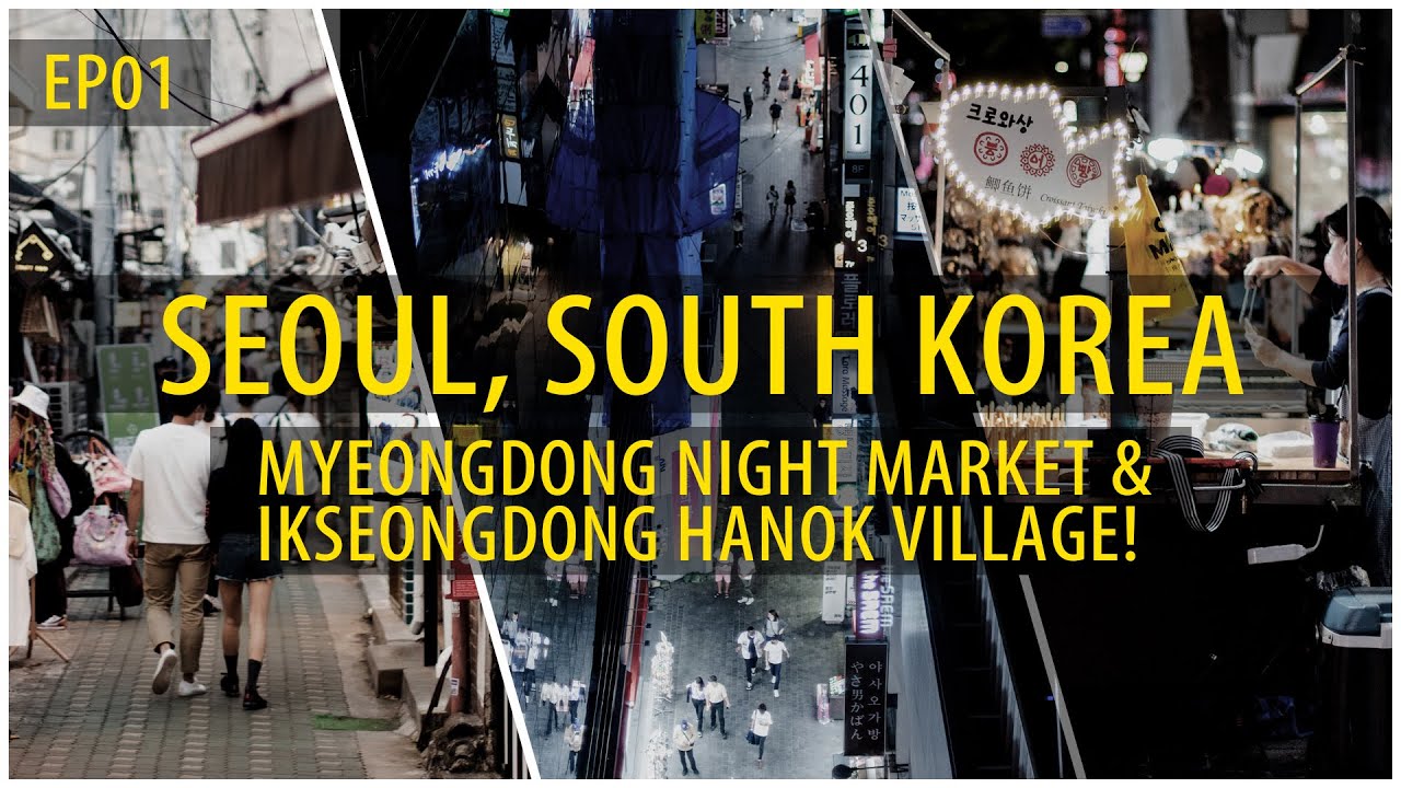 First Time In Seoul South Korea! Myeongdong Night Market & Ikseondong Hanok Village!  EP 1 | 4K