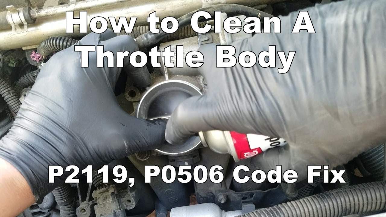 How to Clean A Throttle Body (P2119 and P0506 Code Fix)