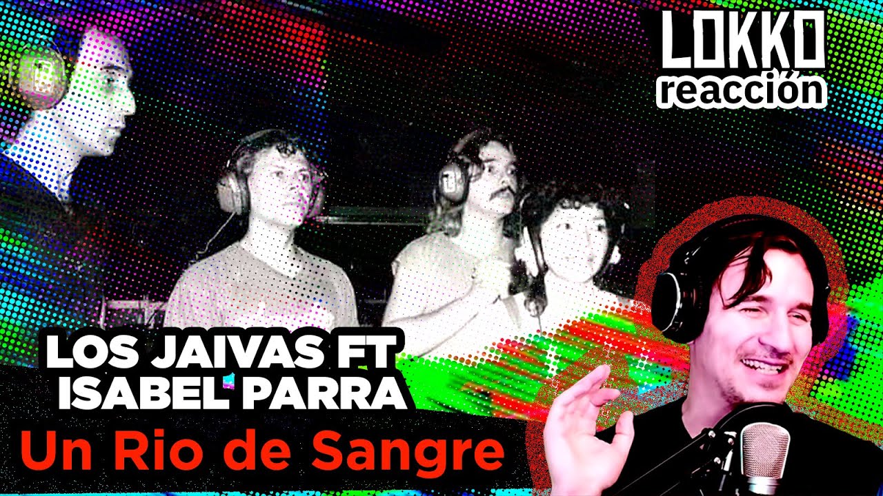 Reacción a Los Jaivas ft. Isabel Parra - Un Río de Sangre | Análisis de Lokko!