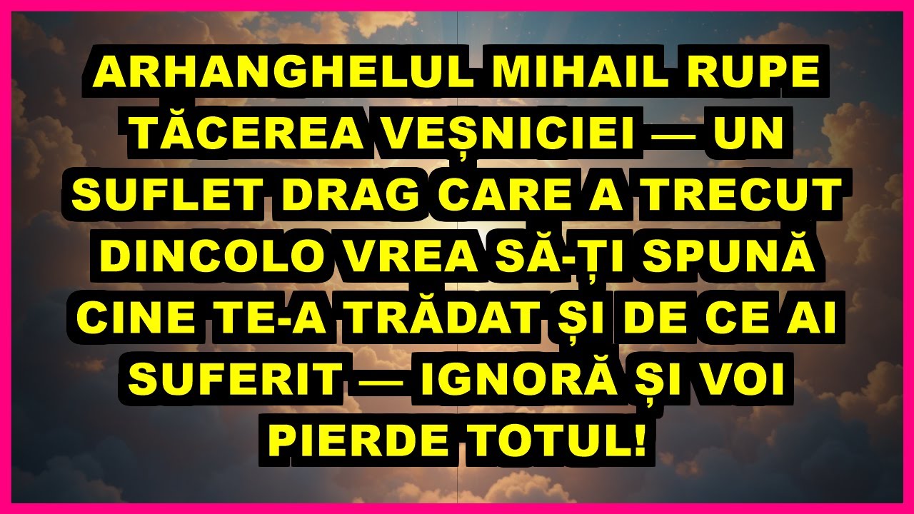 ⚔️ ARHANGHELUL MIHAIL RUPE TĂCEREA VEȘNICIEI — UN SUFLET DRAG CARE A TRECUT DINCOLO VREA SĂ-ȚI SPUNĂ