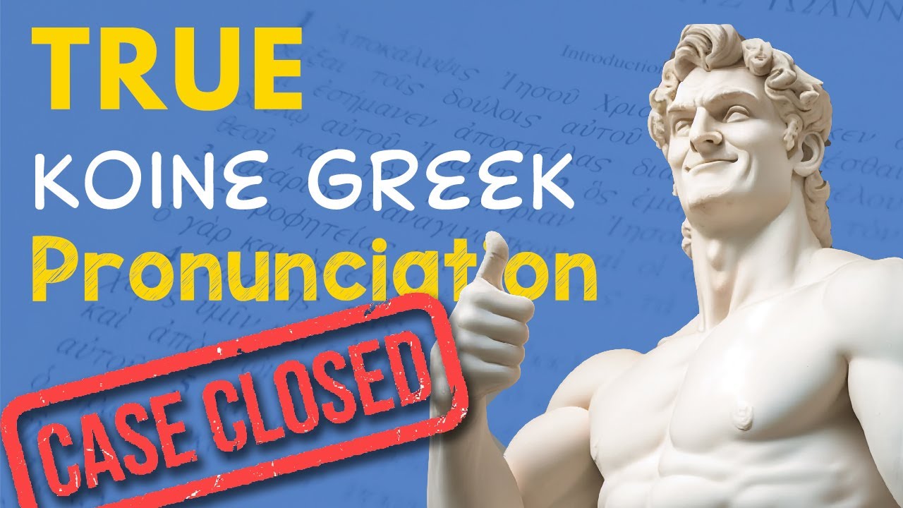 True Biblical Greek Pronunciation - Does It Exist?