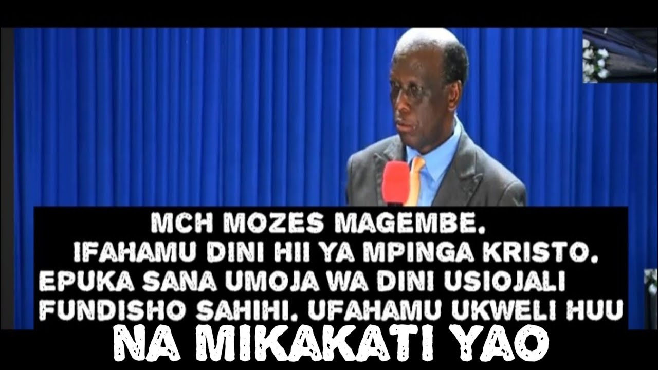 MCH MOZES MAGEMBE: IFAHAMU DINI YA MPINGA KRISTO NA UMOJA WA DINI USIOFUATA FUNDISHO SAHIHI