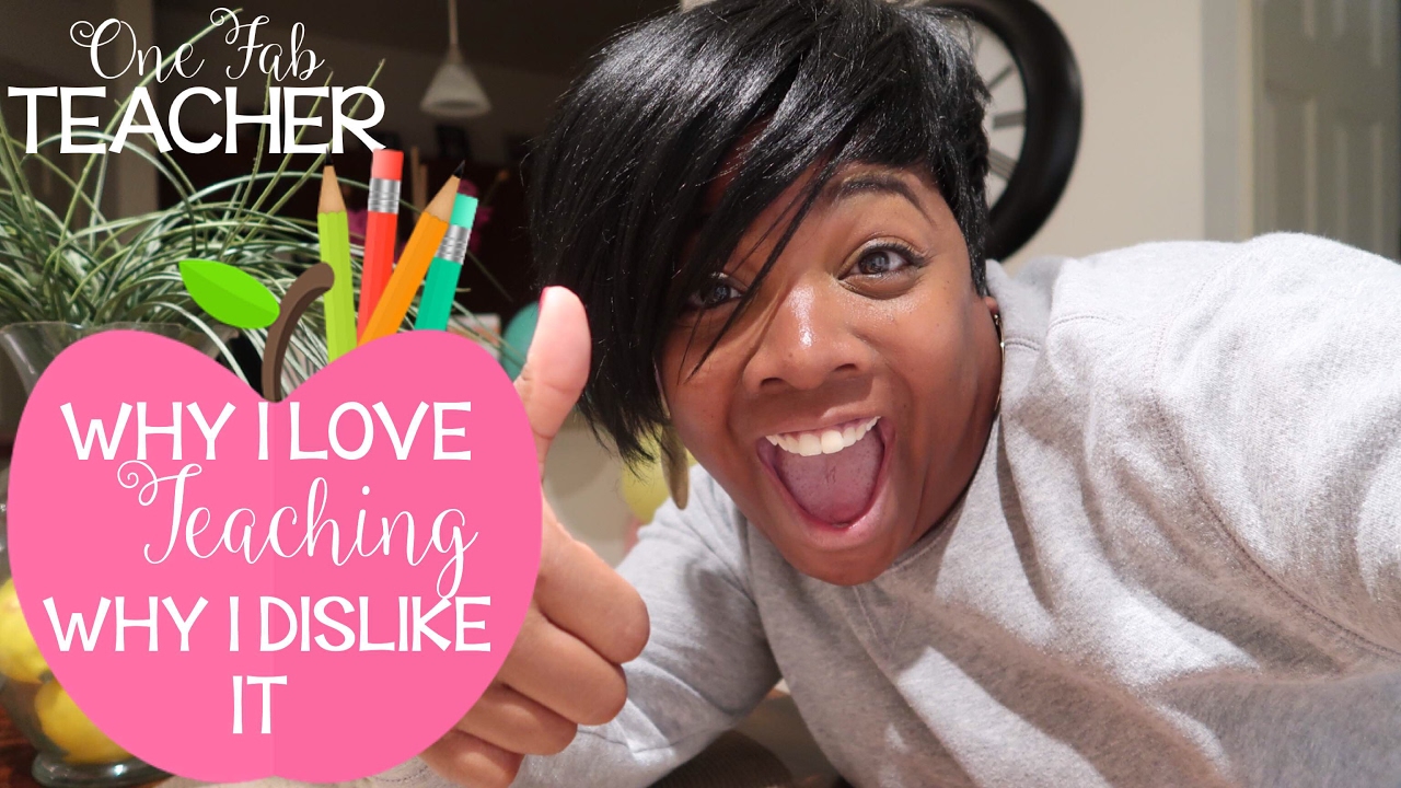 Why I LOVE Teaching & Why I DISLIKE Teaching