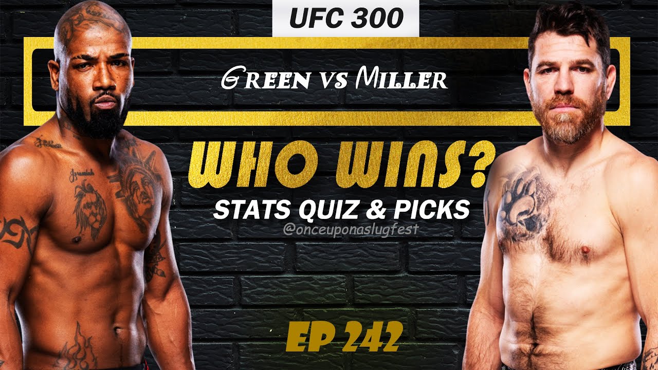 UFC 300 Predictions & Stats Quiz: Bobby King Green vs Jim Miller | Fight Breakdown | EP 242