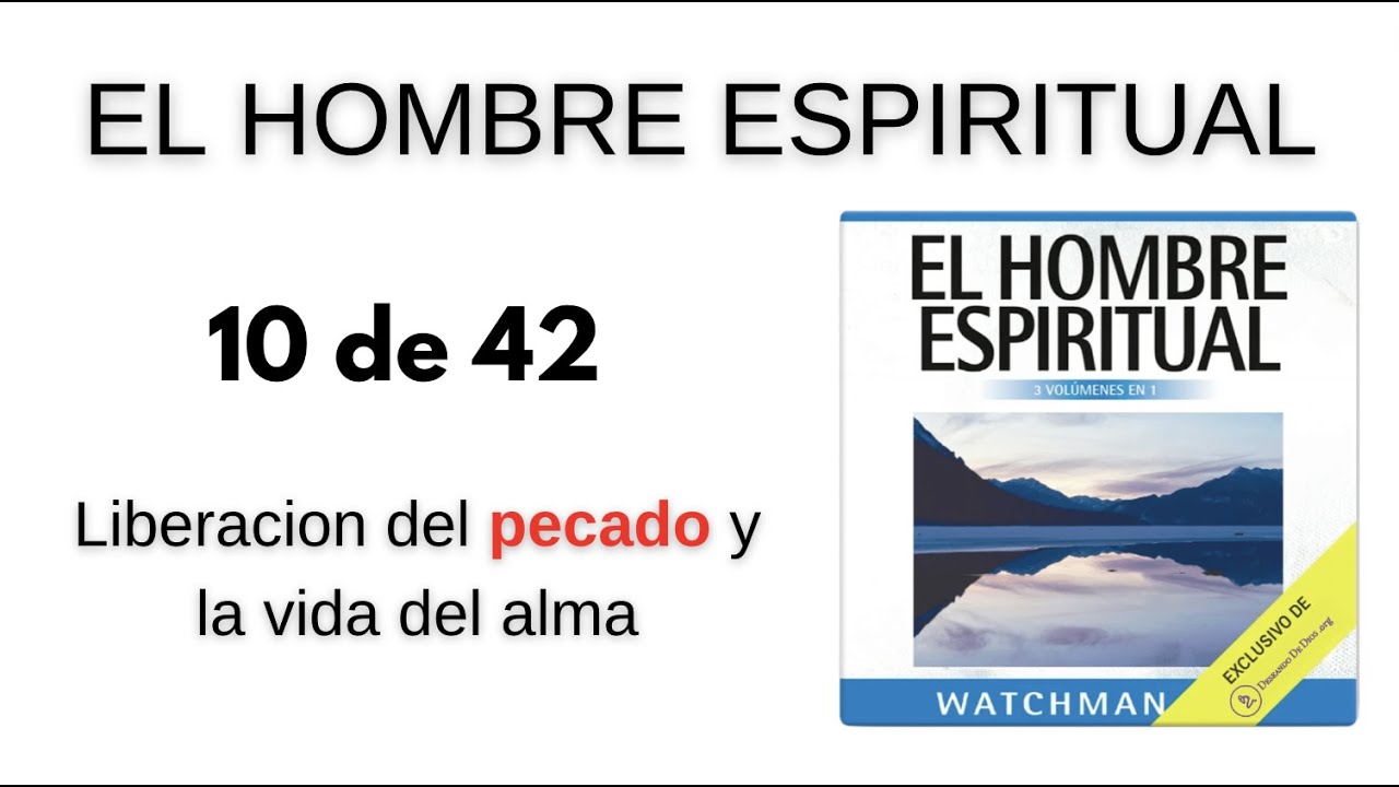 El hombre espiritual Watchman Nee Capítulo 10 de 42 🔥😈【La liberacion del pecado y vida del alma 】⚔️