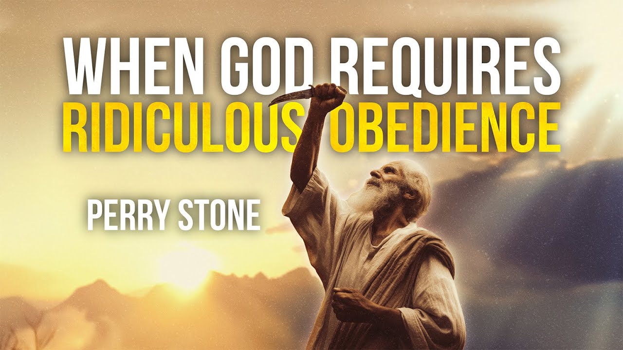 When God Requires Ridiculous Obedience | Perry Stone