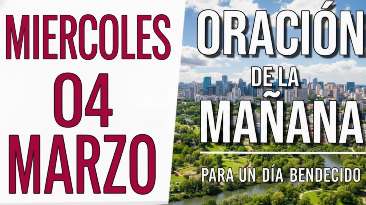 🙏 ORACION DE LA MAÑANA MIERCOLES 4 DE MARZO DE 2026 - PARA UN DIA BENDECIDO