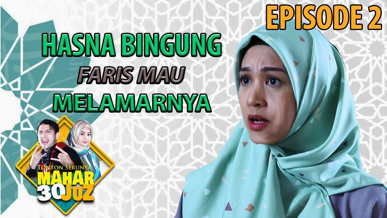 Hasna Kaget Denger Kalo Faris Mau Melamarnya - Mahar 30 Juz Eps 2 PART 1