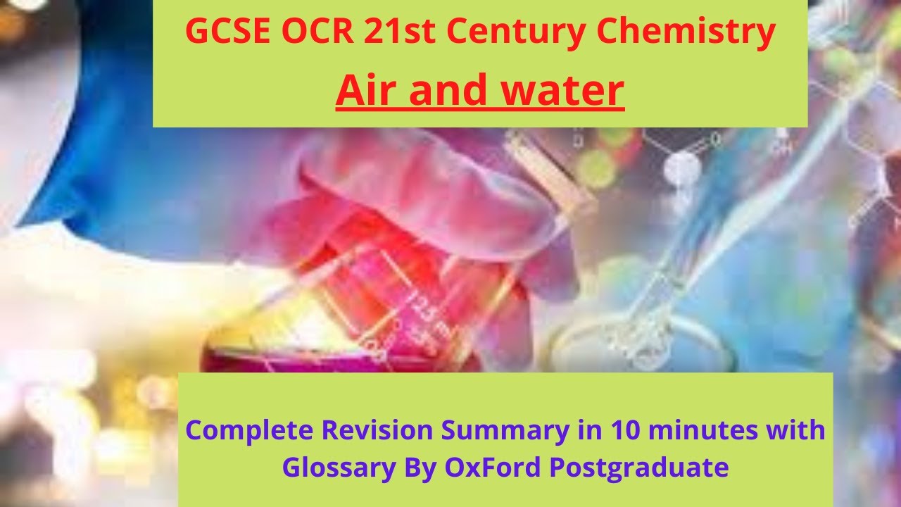 GCSE OCR 21st Century Air and water Complete Revision Summary in just 10 minutes only