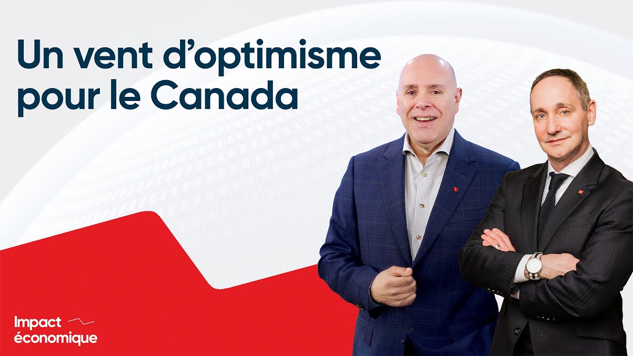Impact Économique - Un vent d'optimisme pour le Canada