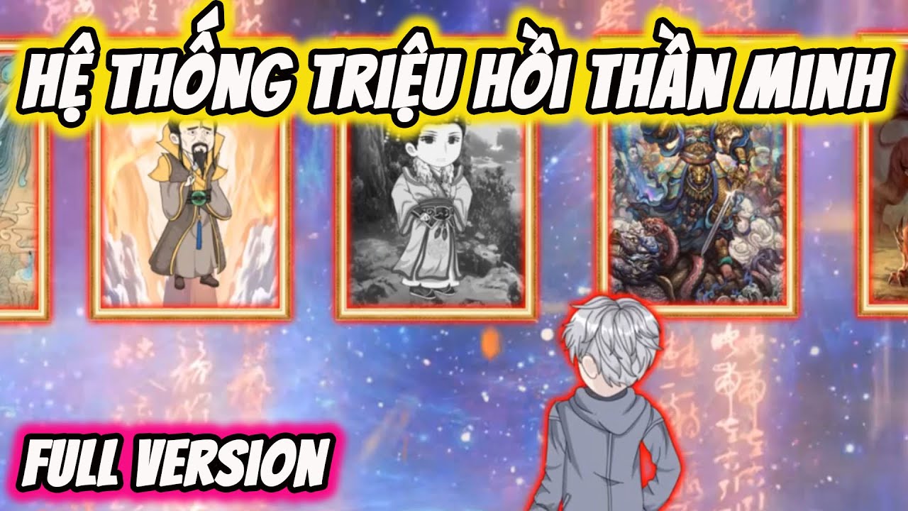 FULL Version | Hệ Thống Triệu Hồi Vô Hạn Thần Minh | Thi Vietsub