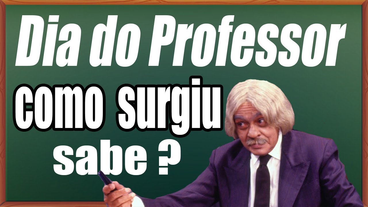 COMO SURGIU O DIA DO PROFESSOR | Homenagem 2018
