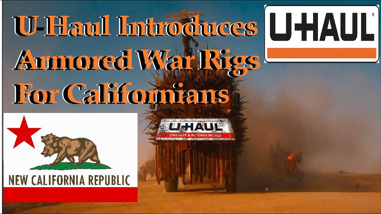 U-Haul Introduces Armored War Rigs For Californians,Trying to Escape Apocalyptic Wastelastland