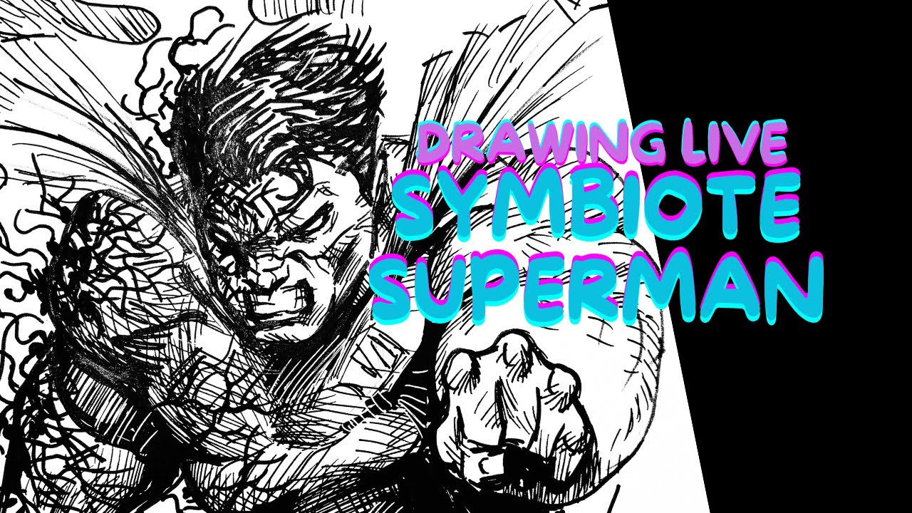 Drawing live - SUPERMAN SYMBIOTE