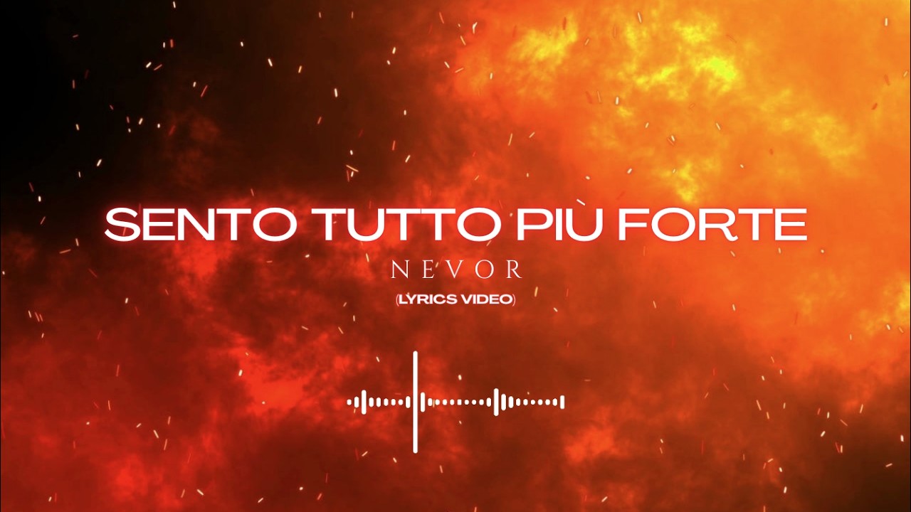NEVOR - SENTO TUTTO PIU FORTE (Official Lyric Video)