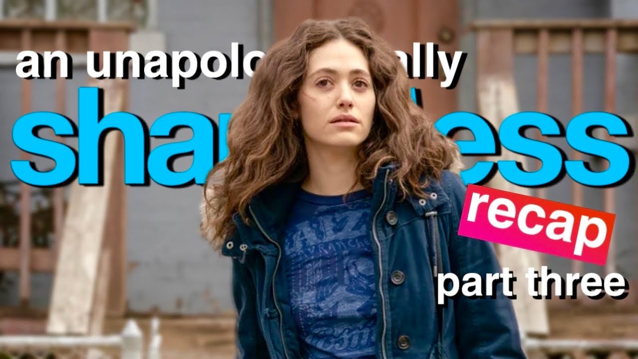 an unapologetically SHAMELESS recap(part three)