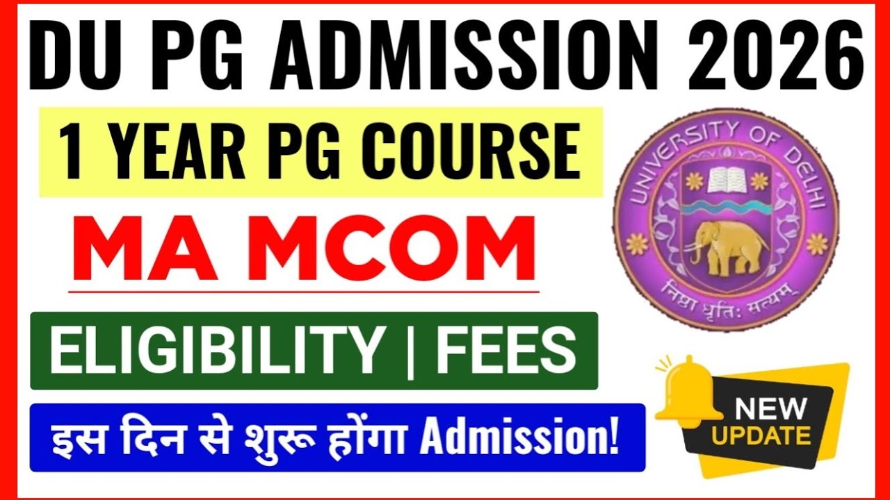 DU PG ADMISSION 2026: 1 YEAR PG COURSE MA / MCOM | DU 1 YEAR PG ADMISSION 2026: ELIGIBILITY, FEES