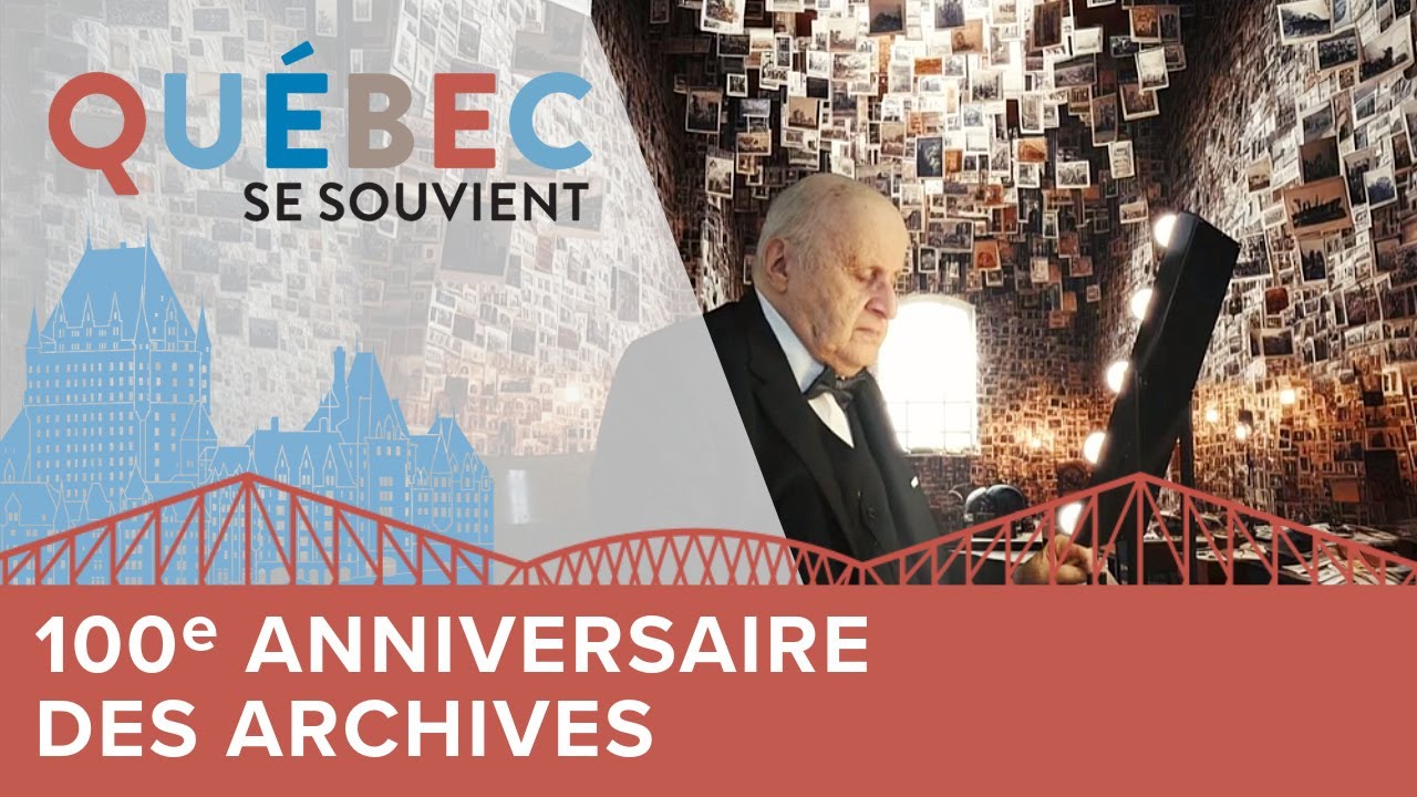 Québec se souvient | 100e anniversaire des archives de la Ville de Québec