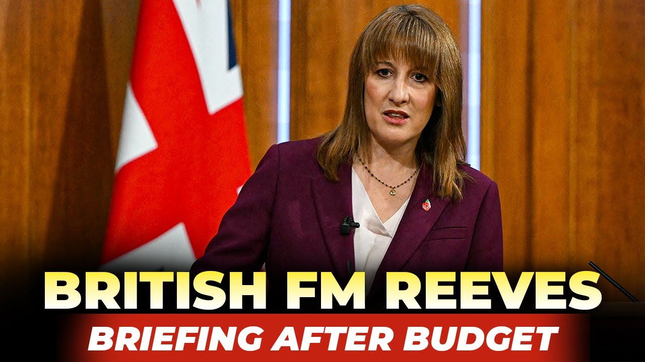 LIVE: British FM Rachel Reeves holds a press conference after presenting budget I UK I London