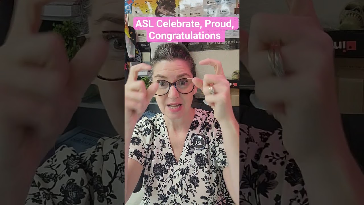 ASL Celebrate, Proud, Congratulations