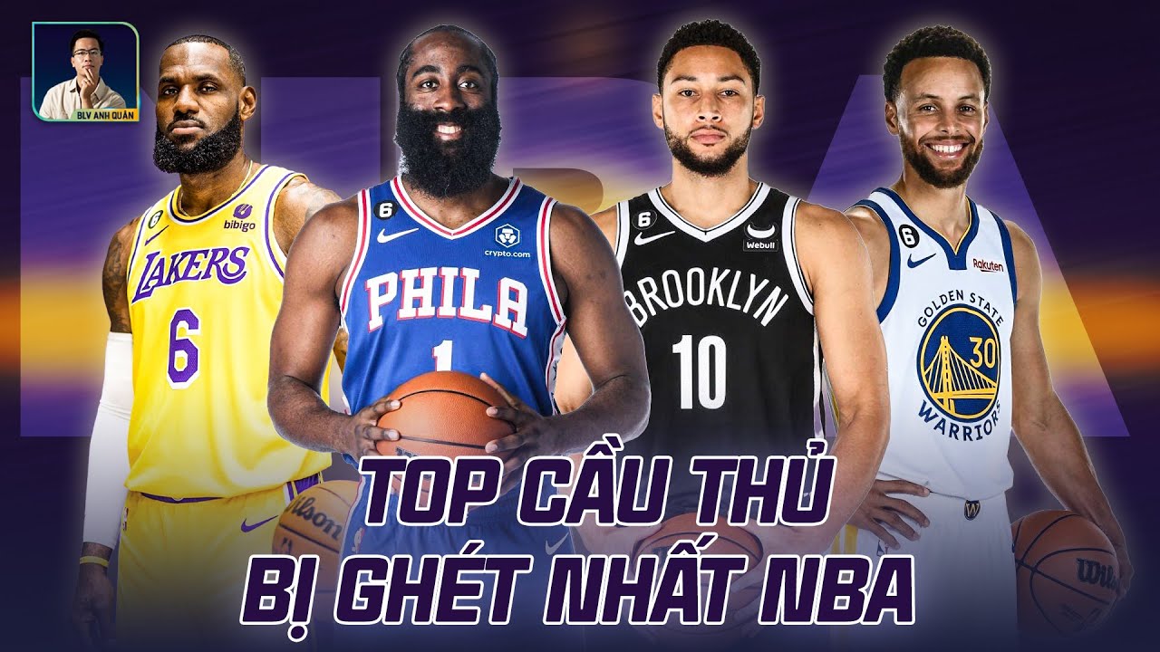 TOP CẦU THỦ BỊ GHÉT NHẤT NBA (CURRY BỊ GHÉT VÌ NÉM 3 GIỎI; LEBRON BỊ GHÉT VÌ... QUÁ XUẤT SẮC?...)