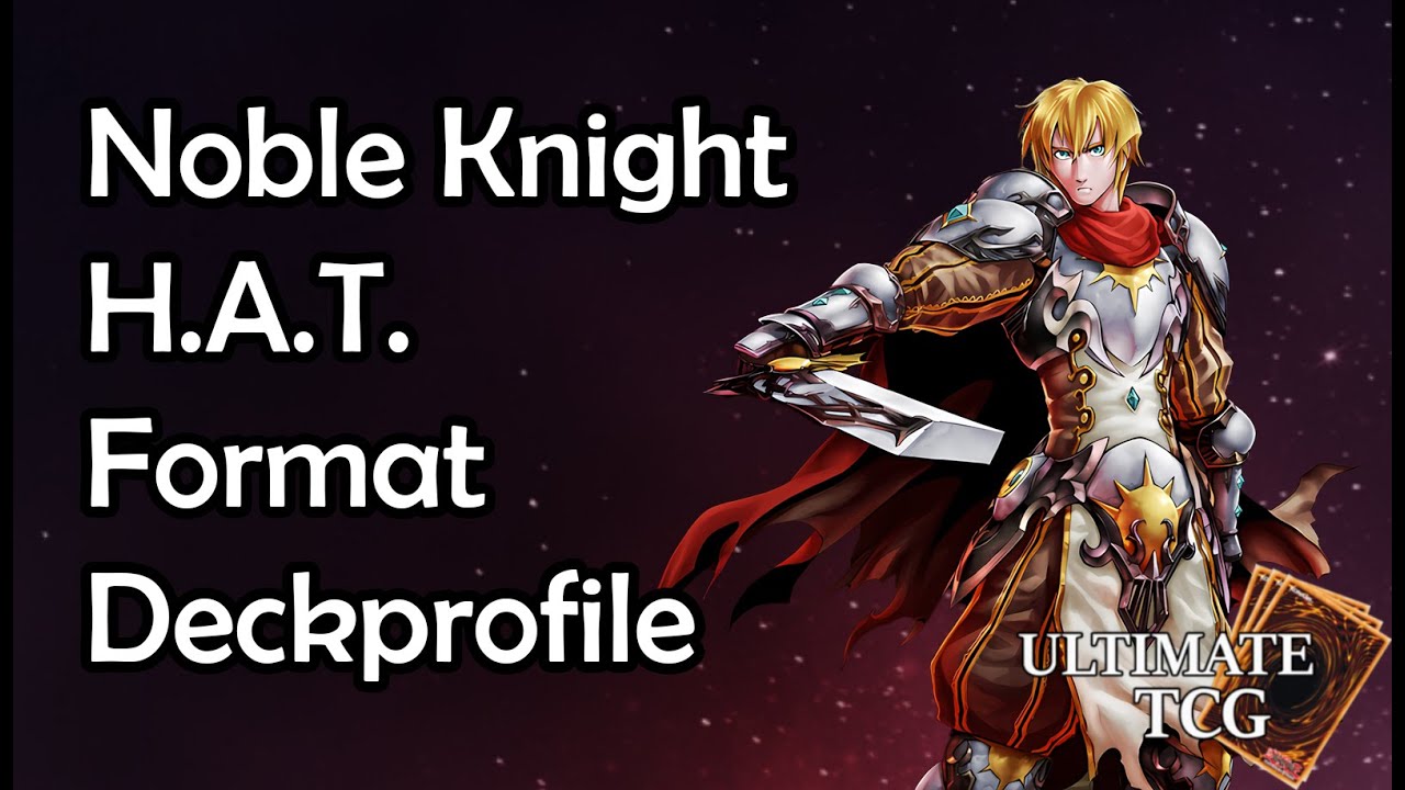 Noble Knight H.A.T. Format Deckprofile