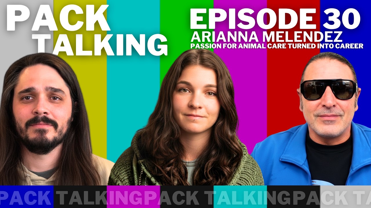 Pack Talking Episode #030 Arianna Melendez Passion For Animal Care Turned Into Career